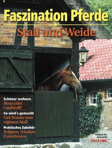 Stall und Weide: Faszination Pferde